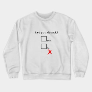 Are you drunk? Crewneck Sweatshirt